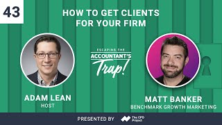 How to Get Clients for Your Firm | Featuring Matt Banker of Benchmark Growth Marketing