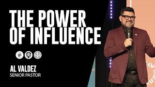 The Power of Influence with Pastor Al Valdez