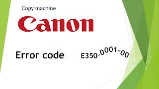 Canon iR ADV C3320, C3325, C3330, C3025, С3125, C3226, C3720 error code E350 (E350-0001-00)