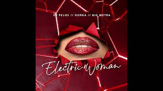 Big Metra, Dj Pelos, Gorka - Electric Woman (Audio Oficial)