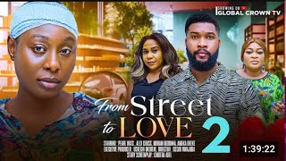 FROM STREET TO LOVE PART 2 PEARL WATS, ALEX CROSS 2024 LATEST NIGERIAN MOVIE