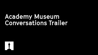 Academy Museum Conversations Trailer