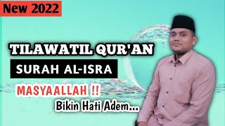 TILAWATIL QUR'AN SURAH AL-ISRA || SEJUK DAN MENENANGKAN HATI YANG GELISAH