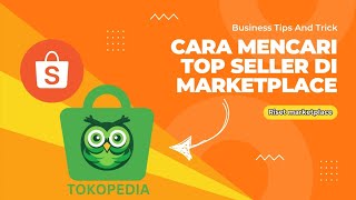 Mencari Produk Top Seller Terlaris di Semua Marketplace | Riset Barang Terlaris