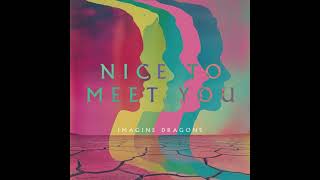 Imagine Dragons - Nice To Meet You (2024) audio