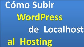 ▶️ Como Subir  WordPress De Localhost A Internet_ al Hosting Contratado 🖥 2017