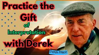 Practice the Gift of Interpretation with Derek - Derek Prince