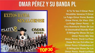 O m a r P é r e z y s u b a n d a p l a t i n o MIX 30 Grandes Éxitos ~ 1990s Music ~ Top Latin,...