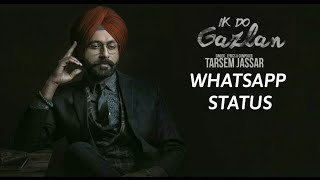 IK DO GAZLAN⚫WHATSAPP STATUS⚫TARSEM JASSAR ⚫ JASSAR FaNs l