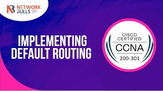 CCNA 200 - 301 - Lesson 73: Implementing Default Routing