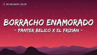 Panter Belico X El Frizian - BORRACHO ENAMORADO (Letra\Lyrics)