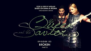 The Queen & The Savior  EP03 | Broken - Part 2 | SwanQueen