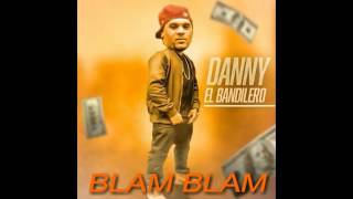 Blam Blam- Danny El Bandilero (Official audio)