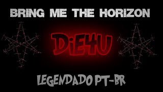 Bring Me The Horizon - DiE4u (Legendado em PT-BR)