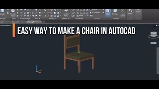 HOW TO EASILY  MAKE A SIMPLE 3D CHAIR IN AUTOCAD?