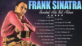 Frank Sinatra Best Songs Playlist Ever - Greatest Hits Of Frank Sinatra Full Album