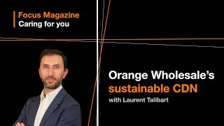 Orange Wholesale's Sustainable CDN Solutions