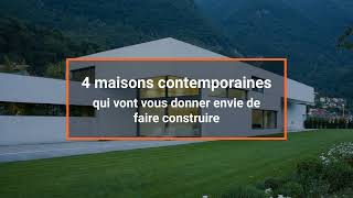 4 maisons contemporaines qui vont vous donner envie de faire construire