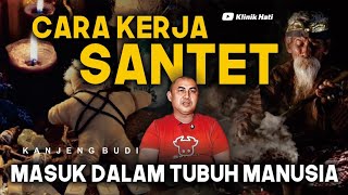 CARA KERJA SANTET MASUK DALAM TUBUH MANUSIA - KANJENG BUDI