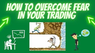 How To Overcome FEAR In Your Trading