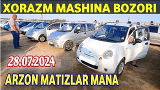 XORAZM MASHINA BOZORI MATIZ NARXLARI 28.07.2024 DAGAVOR BARTER NAXT IKKILAMCHI KREDIT AVTOKREDIT