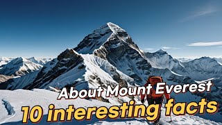 10 Interesting Facts About Everest | Real Facts | Amazing Facts | #facts #everest #nature