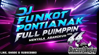 DJ FUNKOT PONTIANAK FULL PUMPIN VOL 44 MENYALA ABANGKUH 2024 - OKACOOL DEEJAY