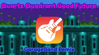 Quartz Quadrant Good Future - GarageBand Remix