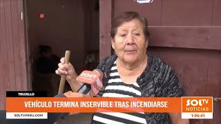 Trujillo: vehículo termina inservible tras incendiarse