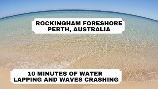 Rockingham Beach, Perth, Western Australia | 10 Minutes of Water Lapping at the Beach