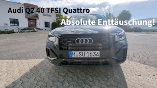 Audi Q2 40TFSI Quattro | Lustlos und nicht gewollt von Audi | Enttäuschung