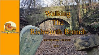 Walking the Rishworth Branch Line  pt1