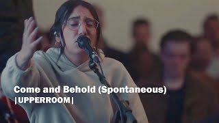 Come and Behold (Spontaneous) - UPPERROOM