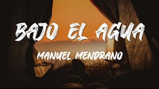 Bajo el agua - Manuel Mendrano (letra)