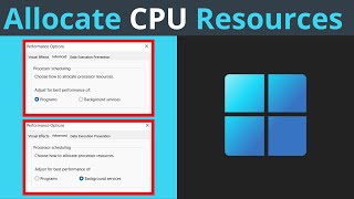 How To Allocate Processor Resources To Adjust For Best Performance Of Programs & Background Services