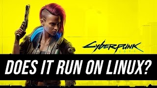 Testing Cyberpunk 2077 on Linux