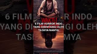 6 FILM HORROR INDO YANG DIPERANI OLEH TASKYA NAMYA