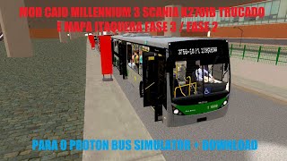 MOD CAIO MILLENNIUM 3 SCANIA K270IB PADRÃO SP + MAPA ITAQUERA FASE 3 PARA O PROTON BUS SIMULATOR