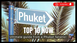 Phuket Top 10 Now! Ultimate Guide From a Phuket Fanatic! Ep 16