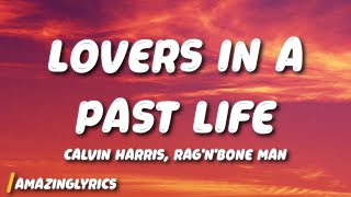 Calvin Harris, Rag'n'Bone Man - Lovers In A Past Life