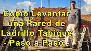 Como Levantar una Pared de Ladrillo Tabique - Paso a Paso - Mezcla, Plomada, Medidas