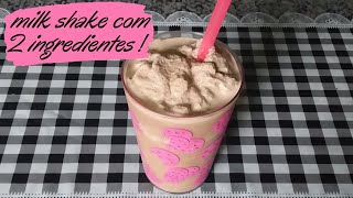 MILK SHAKE COM 2 INGREDIENTES !