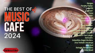 Best Of Music Cafe 2024 || The Best Lagu Cafe Romantis Yang Lagi Viral