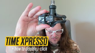 Time xpresso pedals review + how to disable i-clic mechanism.