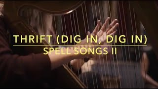 Thrift (Dig In, Dig In) - Spell Songs II