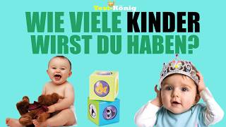 WIE VIELE KINDER WIRST DU HABEN? Mache diesen Test!