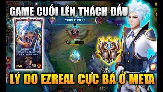 [LMHT Tốc Chiến] Ezreal Game Cuối Lên Thách Đấu Bắn Nát Team Bạn