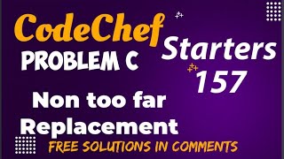 Non too Far Replacement || CodeChef Starters 157 || Free Solution in Comments