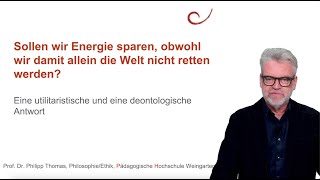 19 Sollen wir Energie sparen, um das Klima zu retten? Utilitaristische und deontologische Antworten