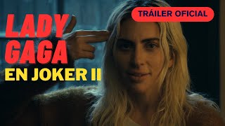 Tráiler oficial de Lady Gaga en Joker II: Folie à Deux